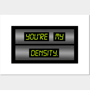 You're My Density Posters and Art